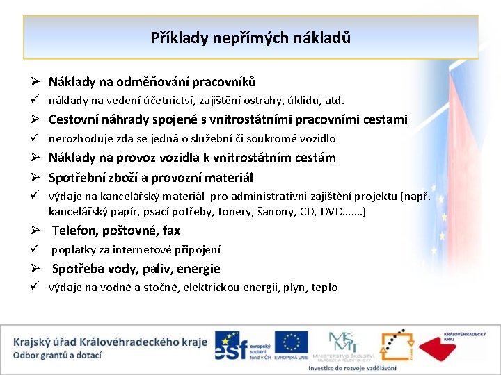 Příklady nepřímých nákladů Ø Náklady na odměňování pracovníků ü náklady na vedení účetnictví, zajištění