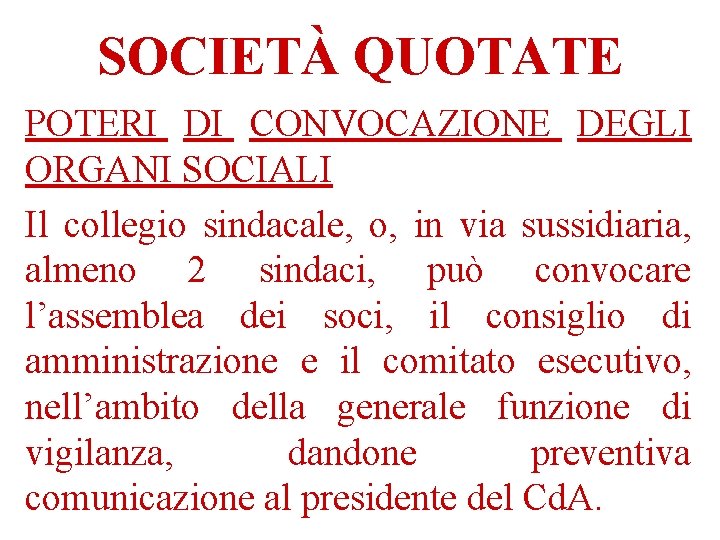 SOCIETÀ QUOTATE POTERI DI CONVOCAZIONE DEGLI ORGANI SOCIALI Il collegio sindacale, o, in via