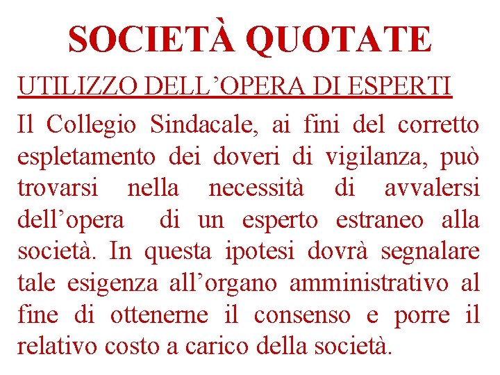 SOCIETÀ QUOTATE UTILIZZO DELL’OPERA DI ESPERTI Il Collegio Sindacale, ai fini del corretto espletamento