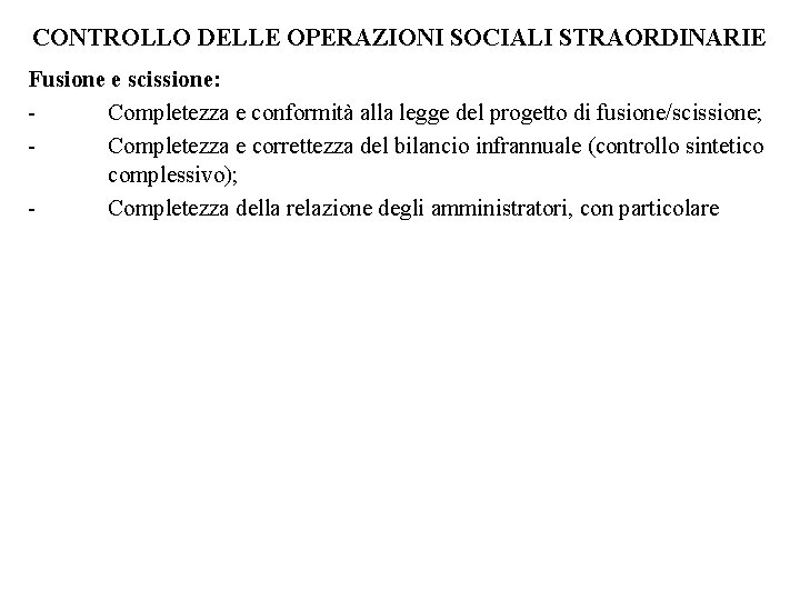 CONTROLLO DELLE OPERAZIONI SOCIALI STRAORDINARIE Fusione e scissione: Completezza e conformità alla legge del