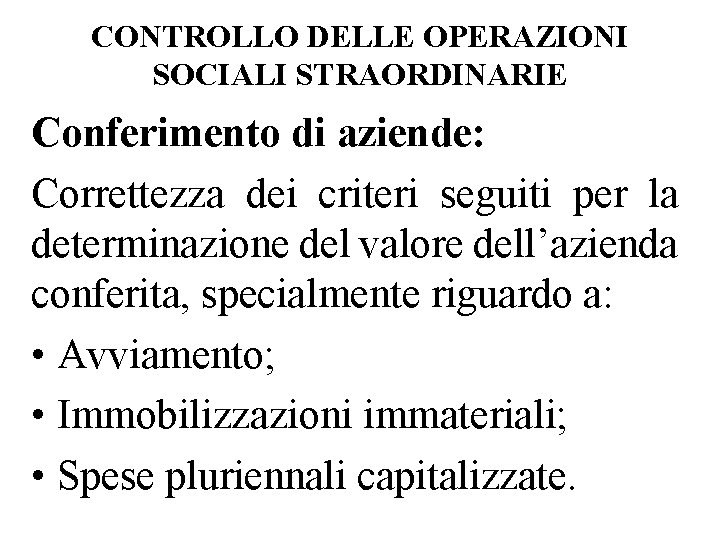 CONTROLLO DELLE OPERAZIONI SOCIALI STRAORDINARIE Conferimento di aziende: Correttezza dei criteri seguiti per la