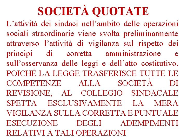 SOCIETÀ QUOTATE L’attività dei sindaci nell’ambito delle operazioni sociali straordinarie viene svolta preliminarmente attraverso