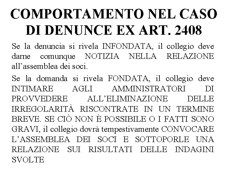 COMPORTAMENTO NEL CASO DI DENUNCE EX ART. 2408 Se la denuncia si rivela INFONDATA,