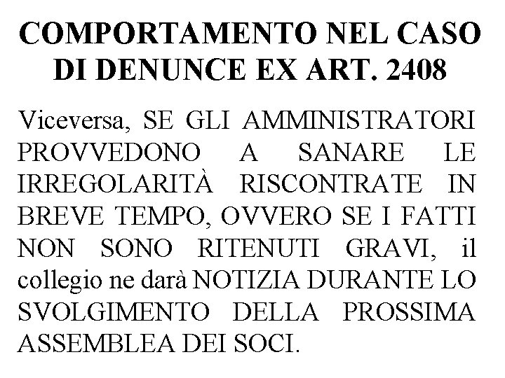 COMPORTAMENTO NEL CASO DI DENUNCE EX ART. 2408 Viceversa, SE GLI AMMINISTRATORI PROVVEDONO A