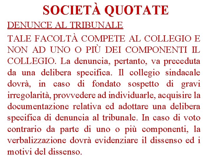 SOCIETÀ QUOTATE DENUNCE AL TRIBUNALE TALE FACOLTÀ COMPETE AL COLLEGIO E NON AD UNO