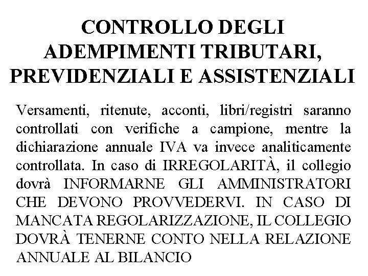 CONTROLLO DEGLI ADEMPIMENTI TRIBUTARI, PREVIDENZIALI E ASSISTENZIALI Versamenti, ritenute, acconti, libri/registri saranno controllati con