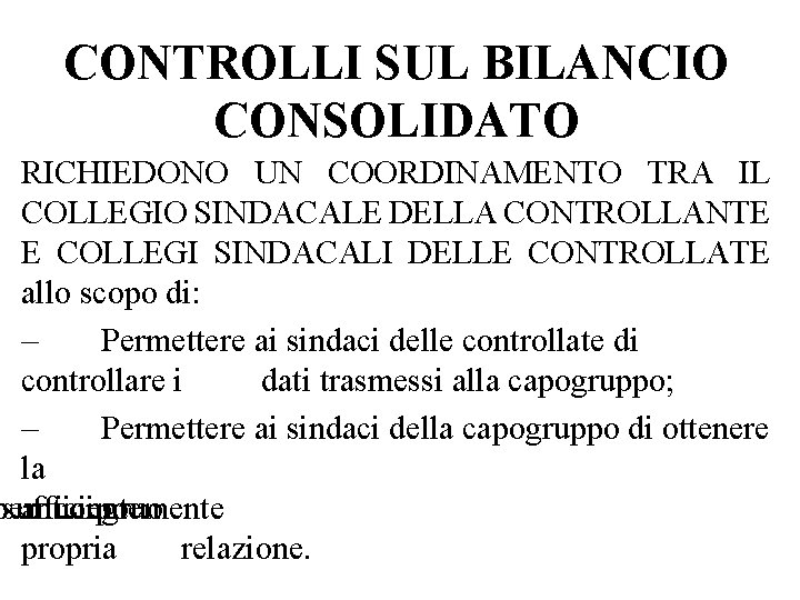 CONTROLLI SUL BILANCIO CONSOLIDATO RICHIEDONO UN COORDINAMENTO TRA IL COLLEGIO SINDACALE DELLA CONTROLLANTE E