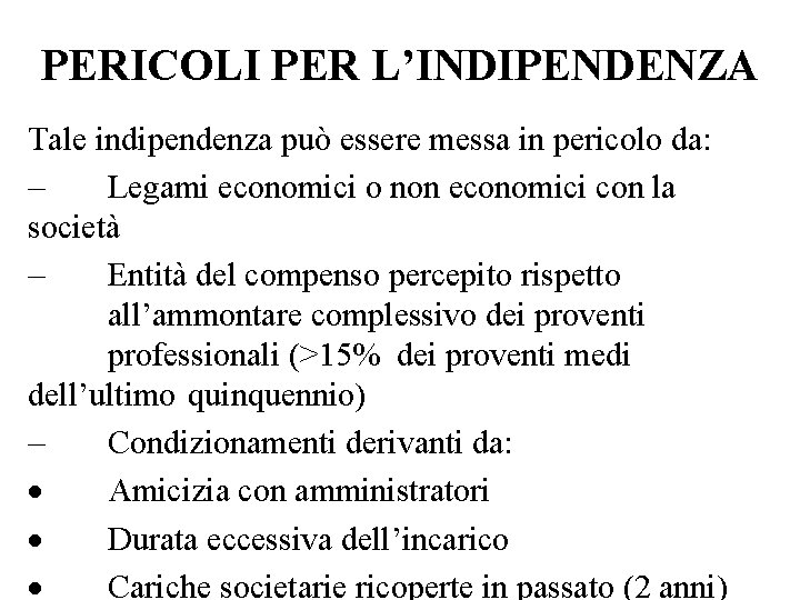 PERICOLI PER L’INDIPENDENZA Tale indipendenza può essere messa in pericolo da: Legami economici o