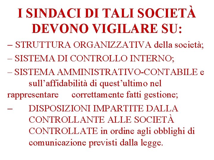 I SINDACI DI TALI SOCIETÀ DEVONO VIGILARE SU: - STRUTTURA ORGANIZZATIVA della società; –