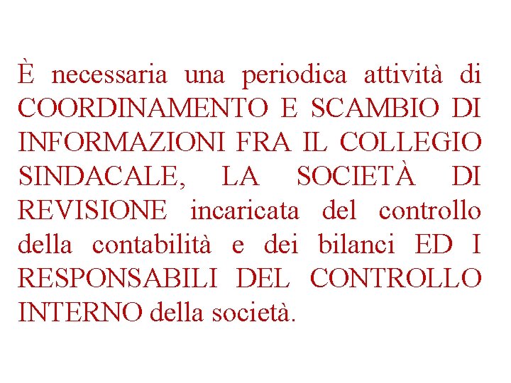 È necessaria una periodica attività di COORDINAMENTO E SCAMBIO DI INFORMAZIONI FRA IL COLLEGIO