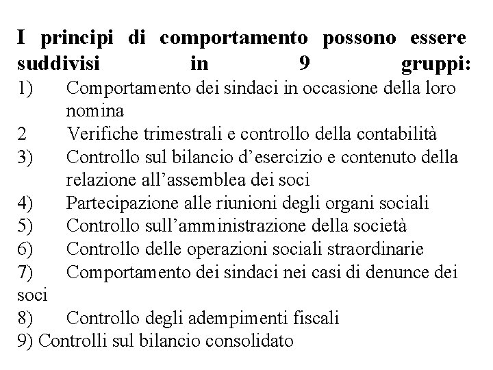 I principi di comportamento possono essere suddivisi in 9 gruppi: 1) 2 3) Comportamento