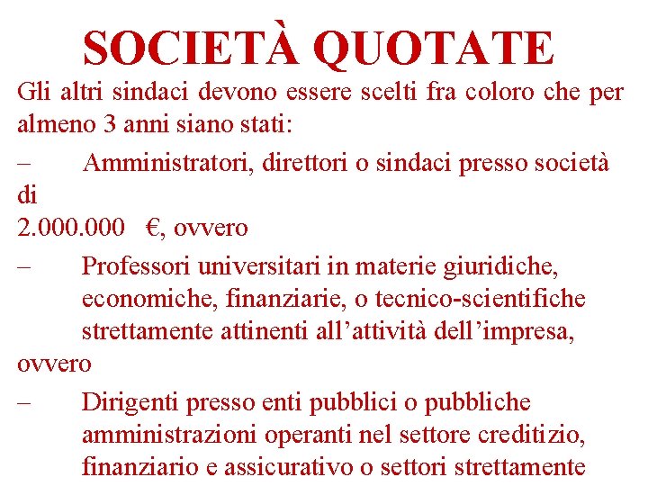 SOCIETÀ QUOTATE Gli altri sindaci devono essere scelti fra coloro che per almeno 3