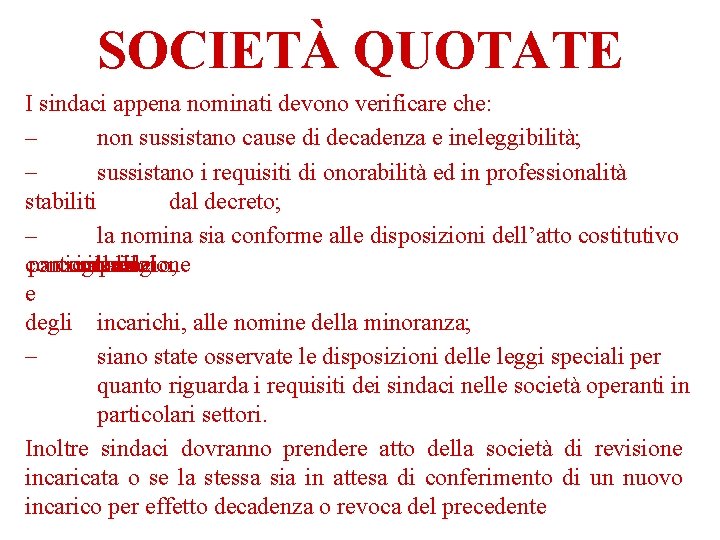 SOCIETÀ QUOTATE I sindaci appena nominati devono verificare che: – non sussistano cause di