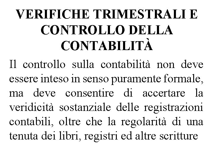 VERIFICHE TRIMESTRALI E CONTROLLO DELLA CONTABILITÀ Il controllo sulla contabilità non deve essere inteso