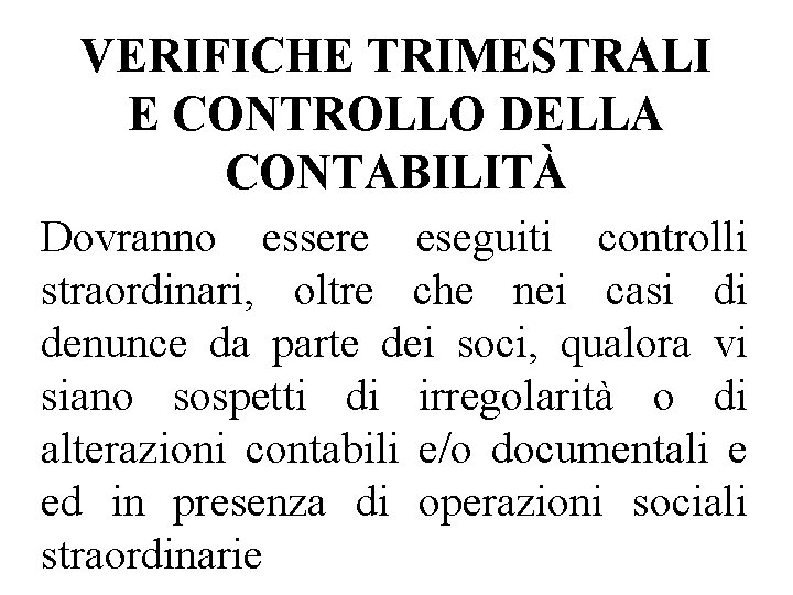 VERIFICHE TRIMESTRALI E CONTROLLO DELLA CONTABILITÀ Dovranno essere eseguiti controlli straordinari, oltre che nei