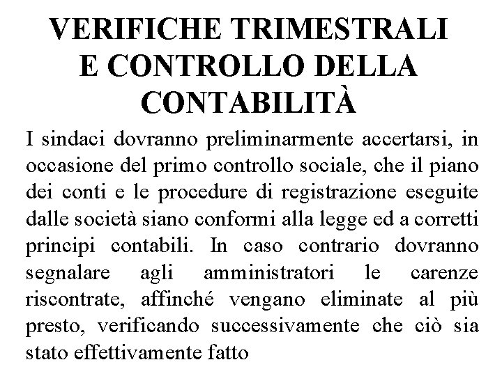 VERIFICHE TRIMESTRALI E CONTROLLO DELLA CONTABILITÀ I sindaci dovranno preliminarmente accertarsi, in occasione del