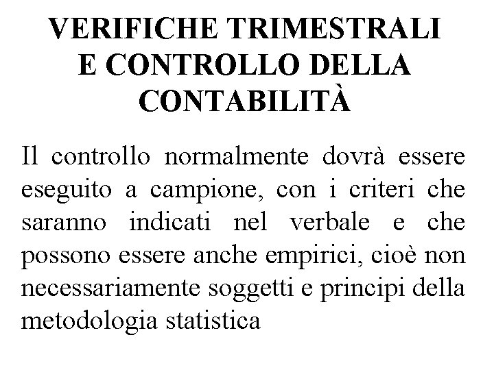 VERIFICHE TRIMESTRALI E CONTROLLO DELLA CONTABILITÀ Il controllo normalmente dovrà essere eseguito a campione,