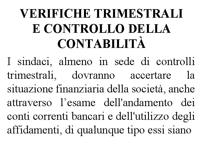 VERIFICHE TRIMESTRALI E CONTROLLO DELLA CONTABILITÀ I sindaci, almeno in sede di controlli trimestrali,