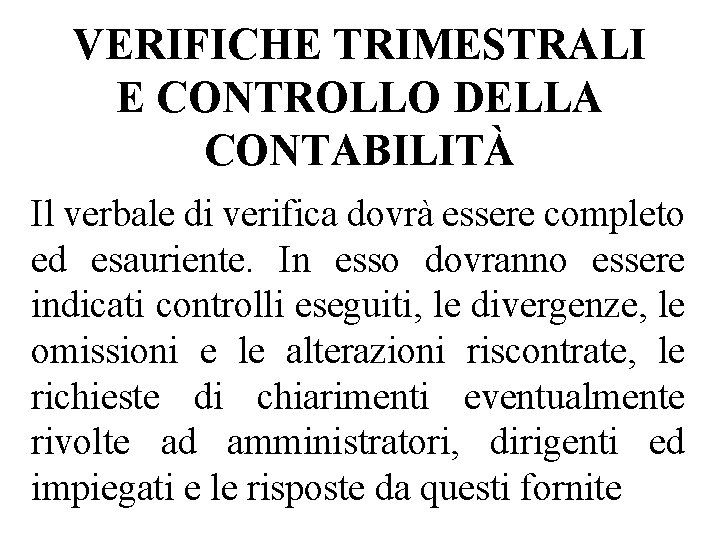 VERIFICHE TRIMESTRALI E CONTROLLO DELLA CONTABILITÀ Il verbale di verifica dovrà essere completo ed