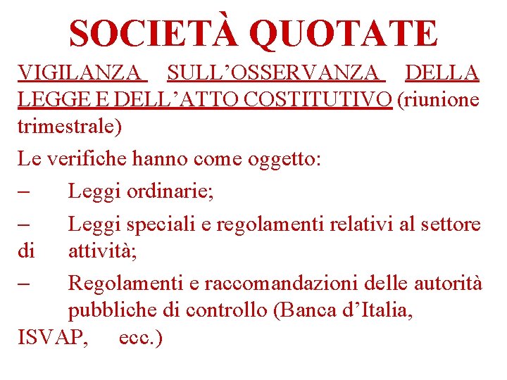 SOCIETÀ QUOTATE VIGILANZA SULL’OSSERVANZA DELLA LEGGE E DELL’ATTO COSTITUTIVO (riunione trimestrale) Le verifiche hanno