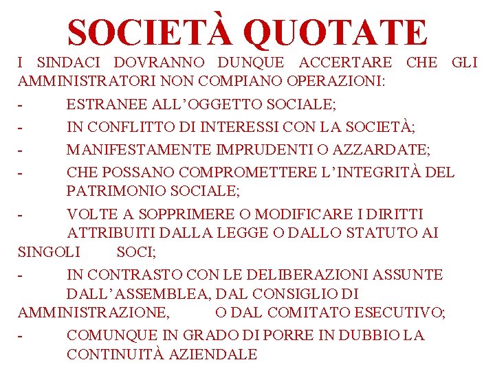 SOCIETÀ QUOTATE I SINDACI DOVRANNO DUNQUE ACCERTARE CHE GLI AMMINISTRATORI NON COMPIANO OPERAZIONI: ESTRANEE