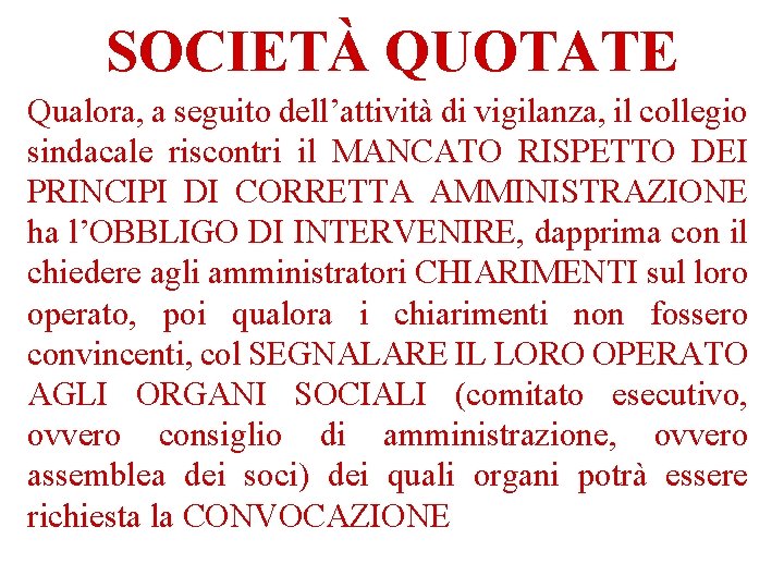 SOCIETÀ QUOTATE Qualora, a seguito dell’attività di vigilanza, il collegio sindacale riscontri il MANCATO