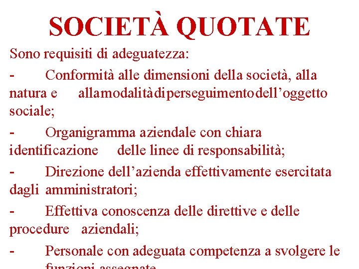 SOCIETÀ QUOTATE Sono requisiti di adeguatezza: Conformità alle dimensioni della società, alla natura e