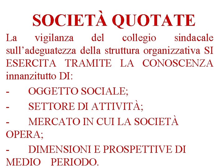 SOCIETÀ QUOTATE La vigilanza del collegio sindacale sull’adeguatezza della struttura organizzativa SI ESERCITA TRAMITE