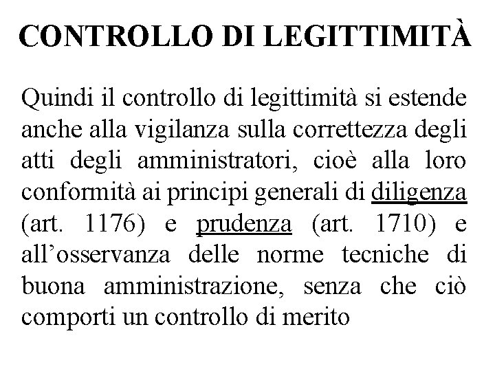 CONTROLLO DI LEGITTIMITÀ Quindi il controllo di legittimità si estende anche alla vigilanza sulla