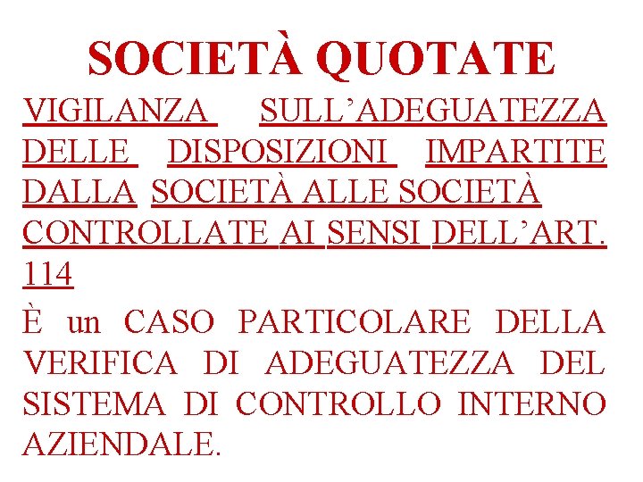 SOCIETÀ QUOTATE VIGILANZA SULL’ADEGUATEZZA DELLE DISPOSIZIONI IMPARTITE DALLA SOCIETÀ ALLE SOCIETÀ CONTROLLATE AI SENSI