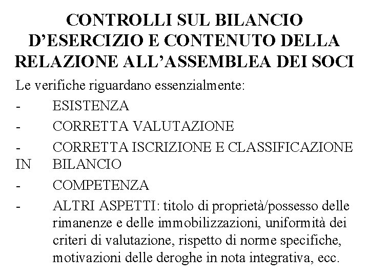 CONTROLLI SUL BILANCIO D’ESERCIZIO E CONTENUTO DELLA RELAZIONE ALL’ASSEMBLEA DEI SOCI Le verifiche riguardano