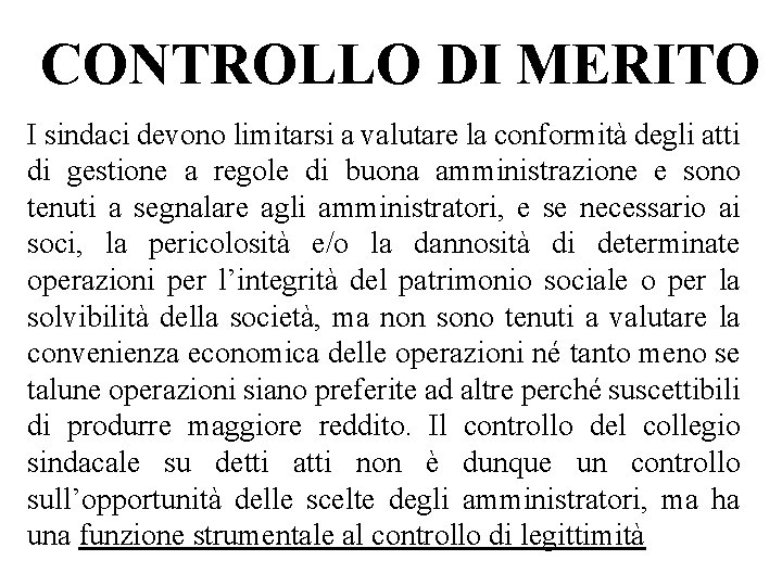 CONTROLLO DI MERITO I sindaci devono limitarsi a valutare la conformità degli atti di