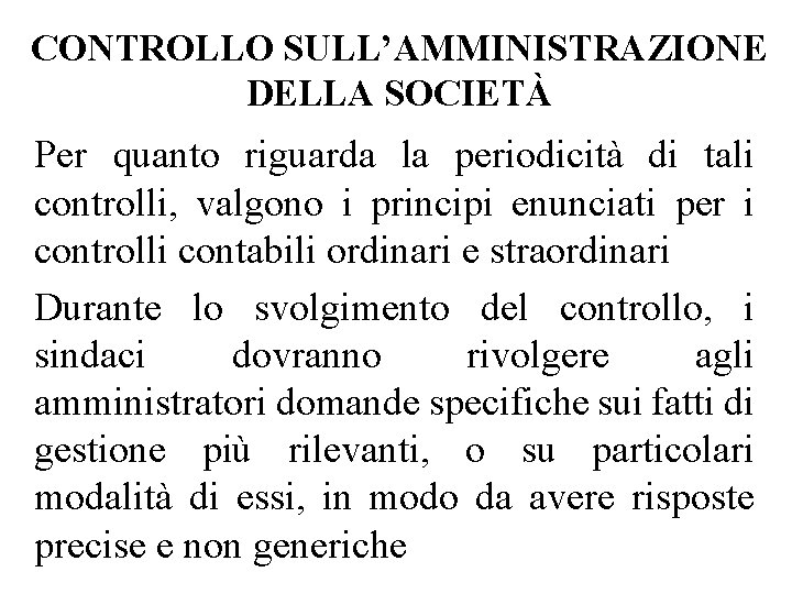 CONTROLLO SULL’AMMINISTRAZIONE DELLA SOCIETÀ Per quanto riguarda la periodicità di tali controlli, valgono i