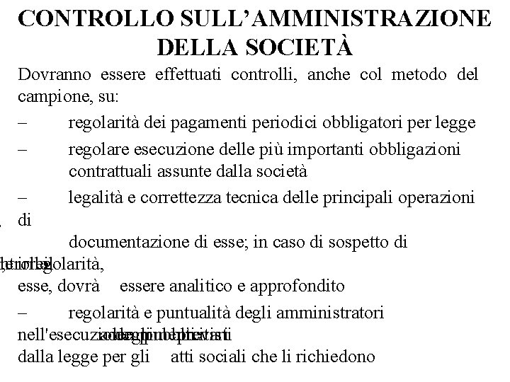 CONTROLLO SULL’AMMINISTRAZIONE DELLA SOCIETÀ Dovranno essere effettuati controlli, anche col metodo del campione, su: