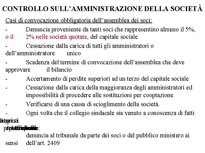 CONTROLLO SULL’AMMINISTRAZIONE DELLA SOCIETÀ Casi di convocazione obbligatoria dell’assemblea dei soci: Denuncia proveniente da