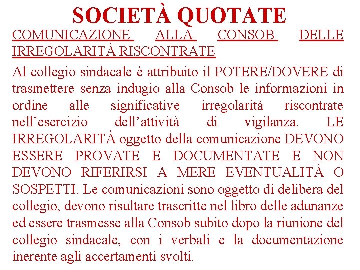 SOCIETÀ QUOTATE COMUNICAZIONE ALLA CONSOB DELLE IRREGOLARITÀ RISCONTRATE Al collegio sindacale è attribuito il