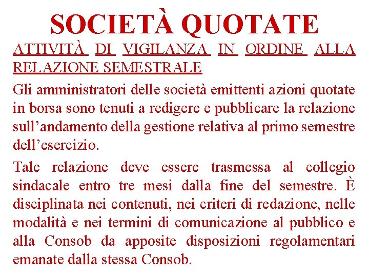 SOCIETÀ QUOTATE ATTIVITÀ DI VIGILANZA IN ORDINE ALLA RELAZIONE SEMESTRALE Gli amministratori delle società