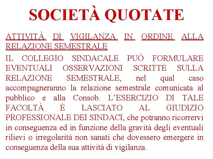 SOCIETÀ QUOTATE ATTIVITÀ DI VIGILANZA IN ORDINE ALLA RELAZIONE SEMESTRALE IL COLLEGIO SINDACALE PUÒ