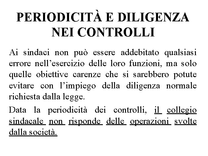 PERIODICITÀ E DILIGENZA NEI CONTROLLI Ai sindaci non può essere addebitato qualsiasi errore nell’esercizio