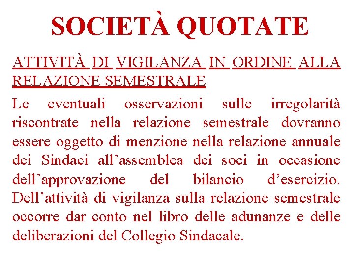 SOCIETÀ QUOTATE ATTIVITÀ DI VIGILANZA IN ORDINE ALLA RELAZIONE SEMESTRALE Le eventuali osservazioni sulle