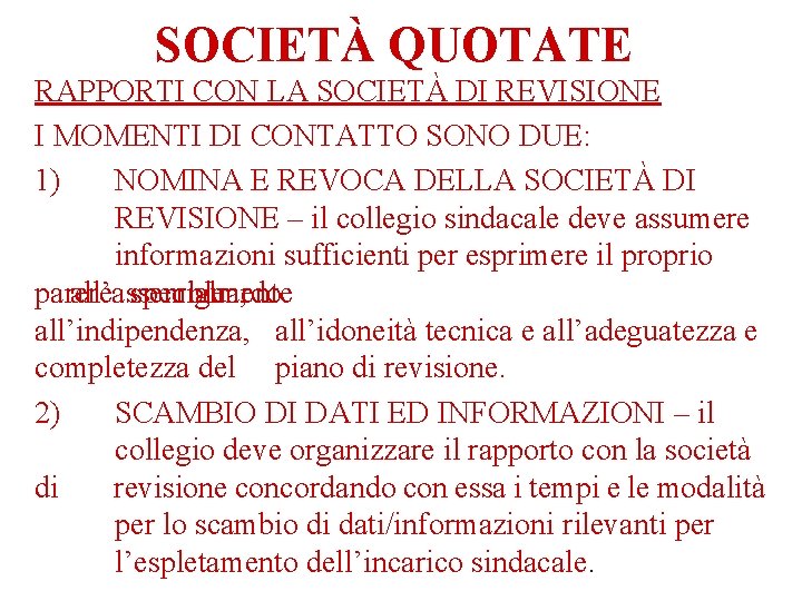 SOCIETÀ QUOTATE RAPPORTI CON LA SOCIETÀ DI REVISIONE I MOMENTI DI CONTATTO SONO DUE: