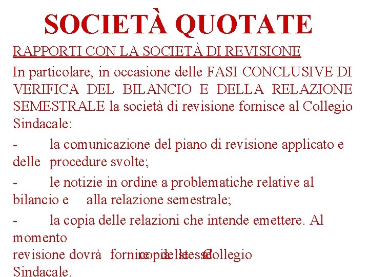 SOCIETÀ QUOTATE RAPPORTI CON LA SOCIETÀ DI REVISIONE In particolare, in occasione delle FASI