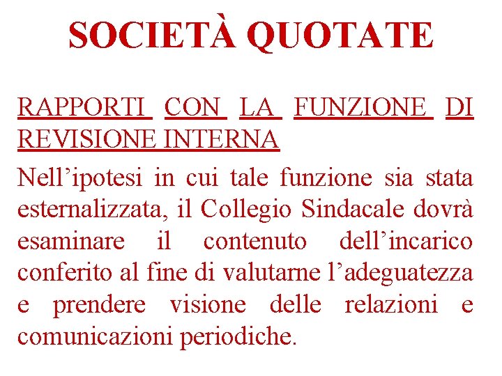 SOCIETÀ QUOTATE RAPPORTI CON LA FUNZIONE DI REVISIONE INTERNA Nell’ipotesi in cui tale funzione