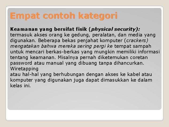 Empat contoh kategori Keamanan yang bersifat fisik (physical security): termasuk akses orang ke gedung, Empat contoh kategori Keamanan yang bersifat fisik (physical security): termasuk akses orang ke gedung,