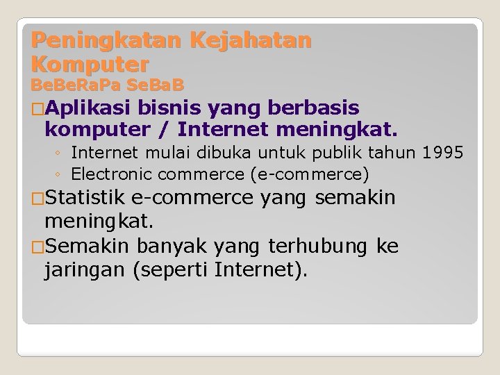 Peningkatan Kejahatan Komputer Be. Ra. Pa Se. Ba. B �Aplikasi bisnis yang berbasis komputer Peningkatan Kejahatan Komputer Be. Ra. Pa Se. Ba. B �Aplikasi bisnis yang berbasis komputer