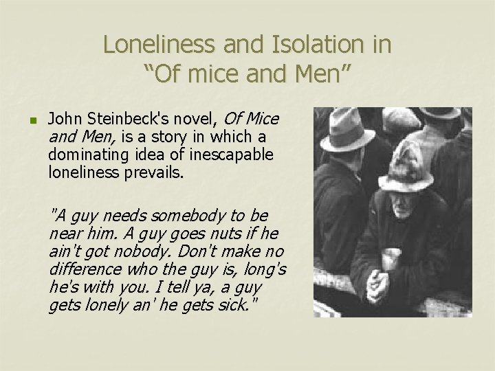 Loneliness and Isolation in “Of mice and Men” n John Steinbeck's novel, Of Mice