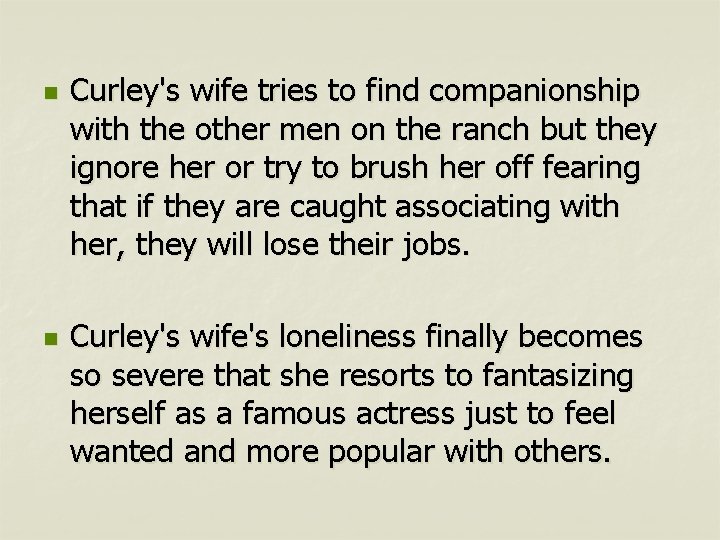 n n Curley's wife tries to find companionship with the other men on the