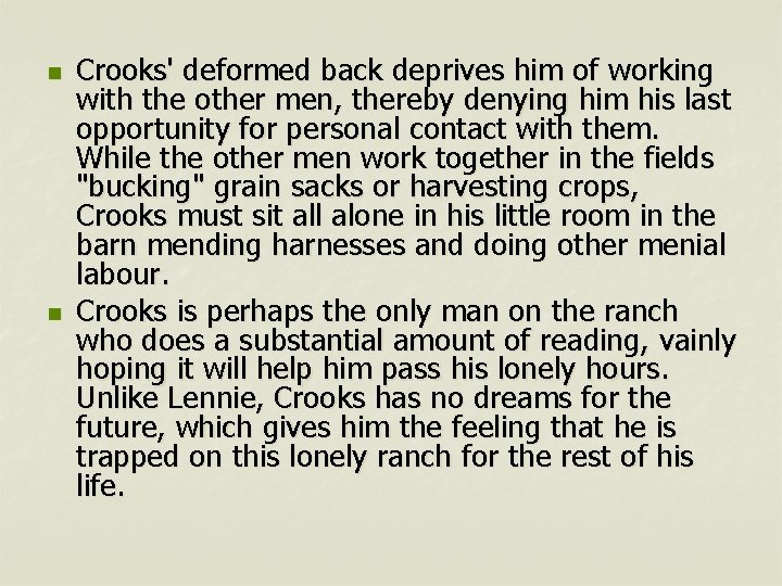 n n Crooks' deformed back deprives him of working with the other men, thereby