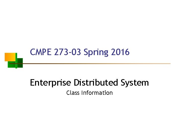 CMPE 273 -03 Spring 2016 Enterprise Distributed System Class Information 