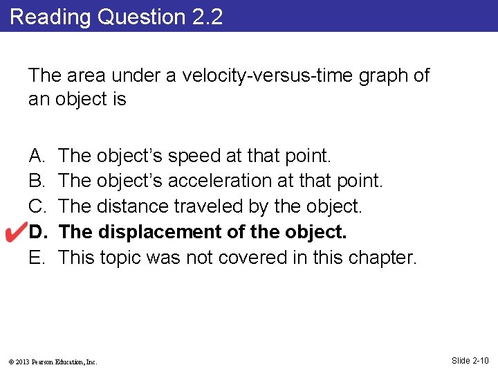 Reading Question 2. 2 The area under a velocity-versus-time graph of an object is